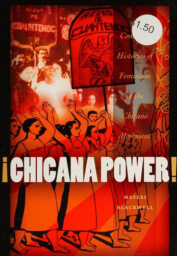 ¡Chicana Power! Contested Histories of Feminism in the Chicano Movement (1st Edition)