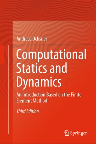 Computational Statics and Dynamics (An Introduction Based on the Finite Element Method) (3rd Edition)