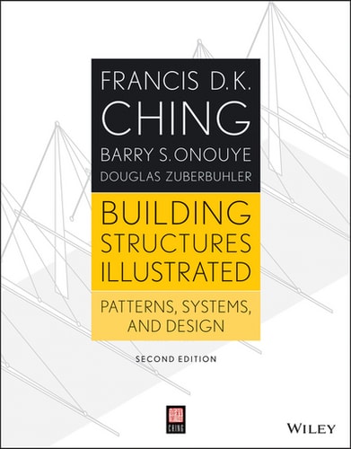 Building Structures Illustrated (Patterns, Systems, and Design) (2nd Edition)