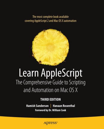 Learn AppleScript (The Comprehensive Guide to Scripting and Automation on Mac OS X) (3rd Edition)
