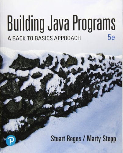 Building Java Programs A Back to Basics Approach (5th Edition)