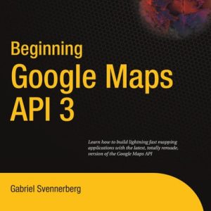 Beginning Google Maps API 3 (2nd Edition)
