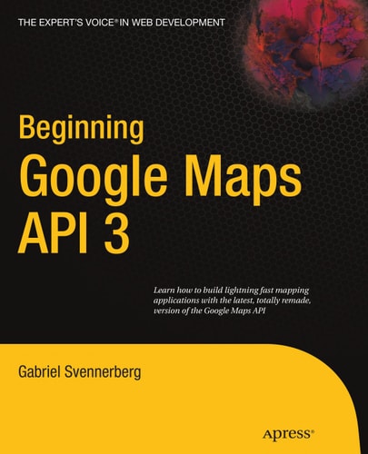 Beginning Google Maps API 3 (2nd Edition)