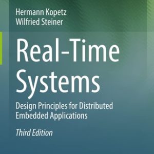 Real-Time Systems (Design Principles for Distributed Embedded Applications) (3rd Edition)
