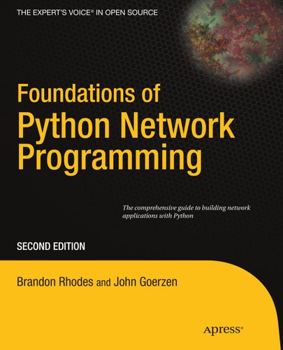 Foundations of Python Network Programming (The comprehensive guide to building network applications with Python) (2nd Edition)