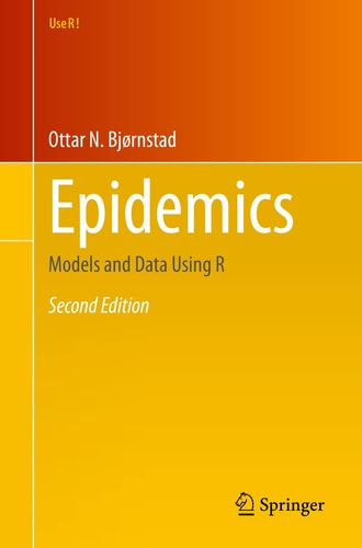 Epidemics (Models and Data Using R) (2nd Edition)