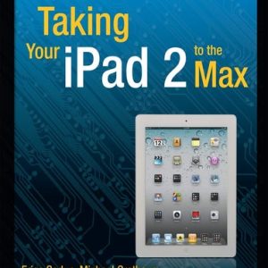Taking Your iPad 2 to the Max (2nd Edition)
