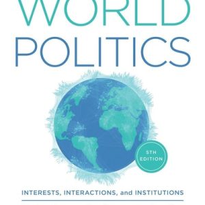 World Politics Interests, Interactions, Institutions (5th Edition)