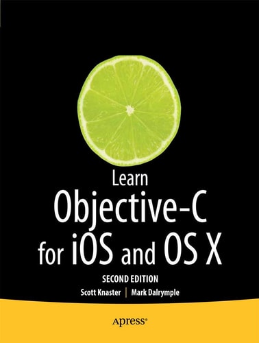 Learn Objective-C on the Mac (For OS X and iOS) (2nd Edition)
