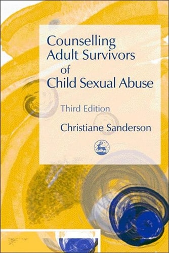Counselling Adult Survivors of Child Sexual Abuse (Third Edition)