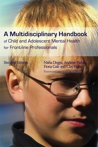 A Multidisciplinary Handbook of Child and Adolescent Mental Health for Front-line Professionals (Second Edition)