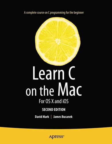 Learn C on the Mac (For OS X and iOS) (2nd Edition)