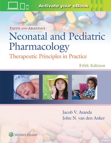 Yaffe and Aranda's Neonatal and Pediatric Pharmacology (Therapeutic Principles in Practice) (5th Edition)