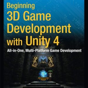 Beginning 3D Game Development with Unity 4 (All-in-one, multi-platform game development) (2nd Edition)