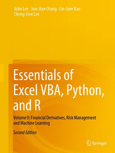 Essentials of Excel VBA, Python, and R (Volume II: Financial Derivatives, Risk Management and Machine Learning) (2nd Edition)