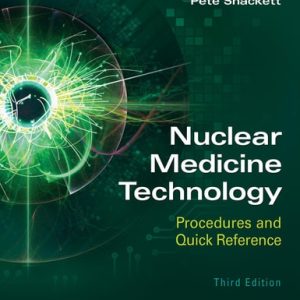Nuclear Medicine Technology: Procedures and Quick Reference (3rd Edition)