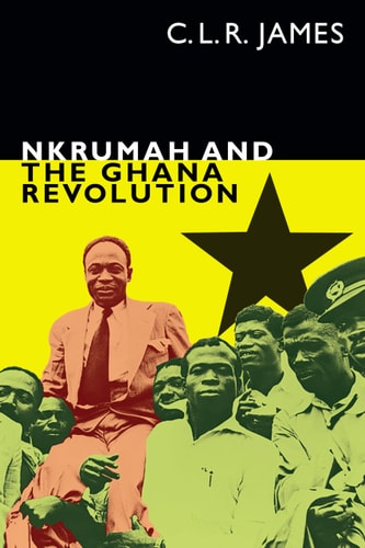 Nkrumah and the Ghana Revolution (1st Edition)