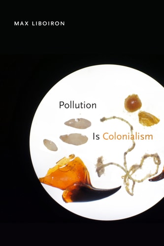 Pollution Is Colonialism (1st Edition)