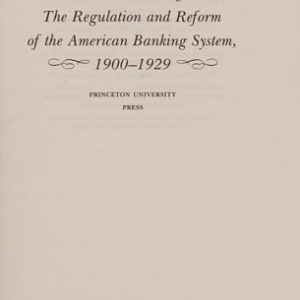 The Regulation and Reform of the American Banking System, 1900-1929