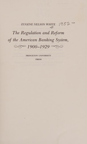 The Regulation and Reform of the American Banking System, 1900-1929