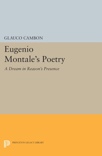 Eugenio Montale's Poetry (A Dream in Reason's Presence)