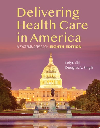 Delivering Health Care in America: A Systems Approach . (8th Edition)