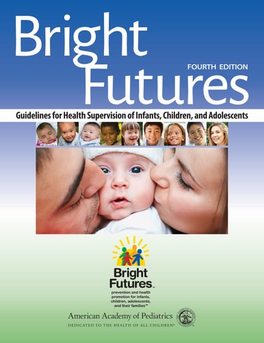 Bright Futures (Guidelines for Health Supervision of Infants, Children, and Adolescents) (4th Edition)