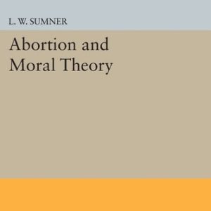 Abortion and Moral Theory