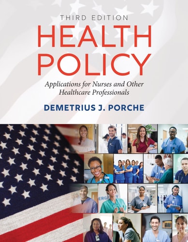 Health Policy: Applications for Nurses and Other Healthcare Professionals . (3rd Edition)