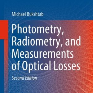 Photometry, Radiometry, and Measurements of Optical Losses (2nd Edition)