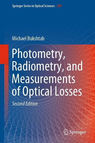 Photometry, Radiometry, and Measurements of Optical Losses (2nd Edition)