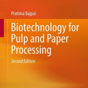Biotechnology for Pulp and Paper Processing (2nd Edition)