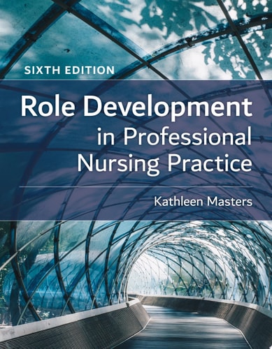 Role Development in Professional Nursing Practice (6th Edition)