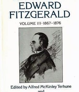 The Letters of Edward Fitzgerald, Volume 3 (1867-1876)