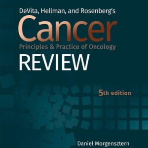 DeVita, Hellman, and Rosenberg's Cancer Principles & Practice of Oncology Review (5th Edition)