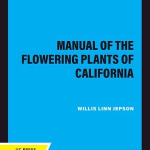 A Manual of the Flowering Plants of California (2020th Edition)