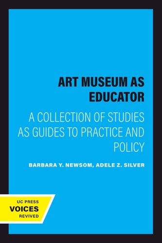 The Art Museum as Educator (A Collection of Studies as Guides to Practice and Policy) (2020th Edition)