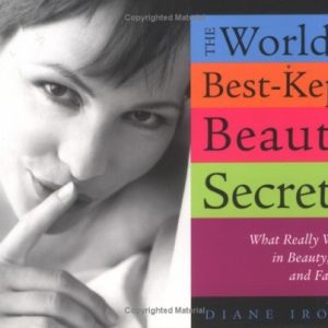 The World's Best-Kept Beauty Secrets (What Really Works in Beauty, Diet & Fashion) (2nd Edition)