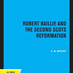 Robert Baillie and the Second Scots Reformation (2020th Edition)