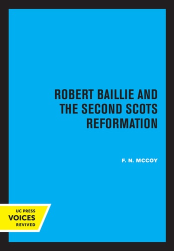 Robert Baillie and the Second Scots Reformation (2020th Edition)