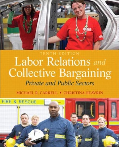 Labor Relations and Collective Bargaining Private and Public Sectors (10th Edition)