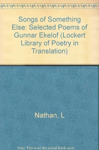 Songs of Something Else (Selected Poems of Gunnar Ekelof)