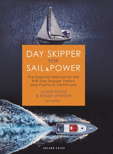 Day Skipper for Sail and Power (The Essential Manual for the RYA Day Skipper Theory and Practical Certificate) (4th Edition)