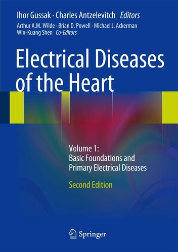 Electrical Diseases of the Heart (Volume 1: Basic Foundations and Primary Electrical Diseases) (2nd Edition)