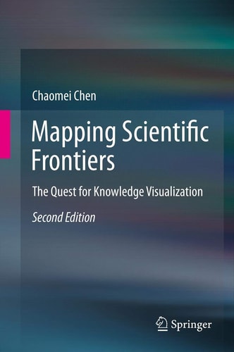 Mapping Scientific Frontiers (The Quest for Knowledge Visualization) (2nd Edition)