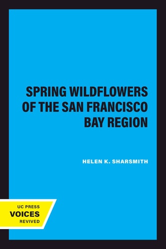 Spring Wildflowers of the San Francisco Bay Region (2020th Edition)