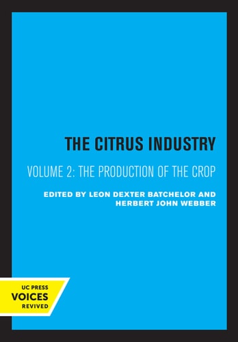 The Citrus Industry, Volume II (The Production of the Crop) (2020th Edition)