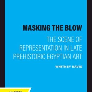 Masking the Blow (The Scene of Representation in Late Prehistoric Egyptian Art)
