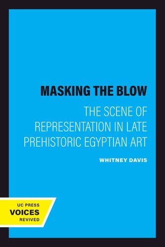 Masking the Blow (The Scene of Representation in Late Prehistoric Egyptian Art)