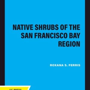 Native Shrubs of the San Francisco Bay Region (2020th Edition)